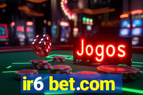 ir6 bet.com